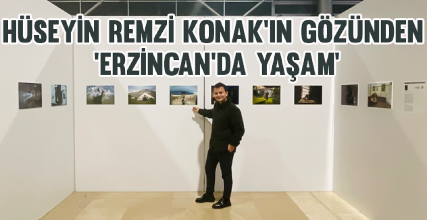 Hüseyin Remzi Konak'ın gözünden 'Erzincan'da Yaşam'