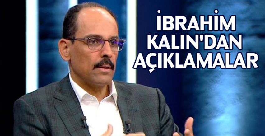 İbrahim Kalın'dan açıklamalar