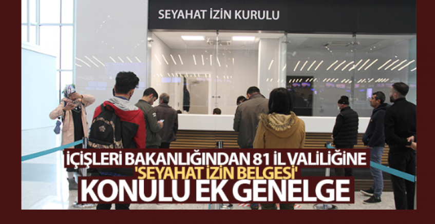 İçişleri Bakanlığı'dan Ek Seyahet Genelgesi