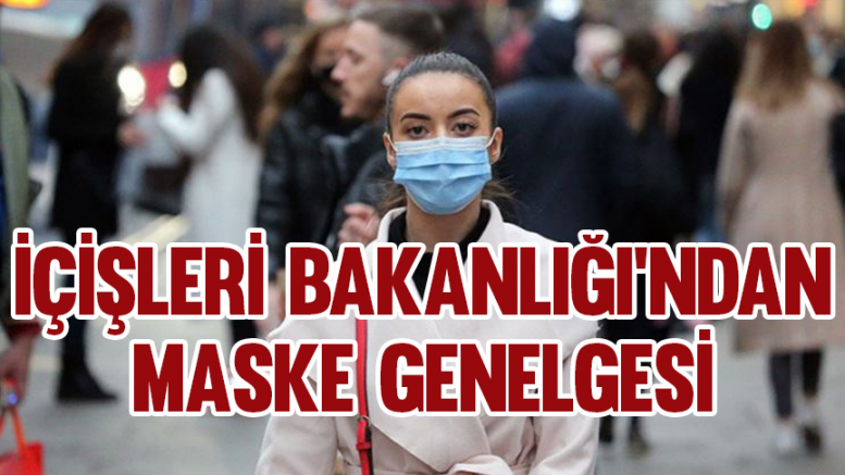 İçişleri Bakanlığı'ndan maske genelgesi