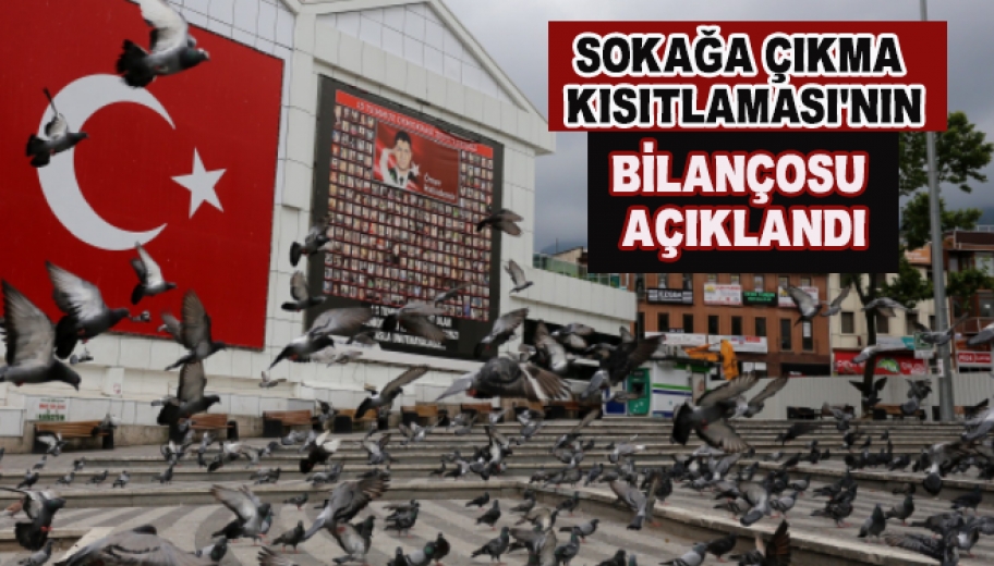 İçişleri Bakanlığından Sokak Çıkma Kısıtlaması'nın Bilançosu...