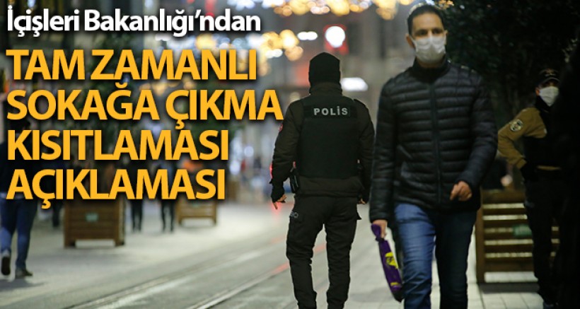 İçişleri Bakanlığından 'Tam Zamanlı Sokağa Çıkma Kısıtlaması' İle İlgili Açıklama