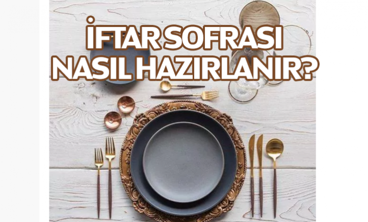 İftar sofrası nasıl hazırlanır?