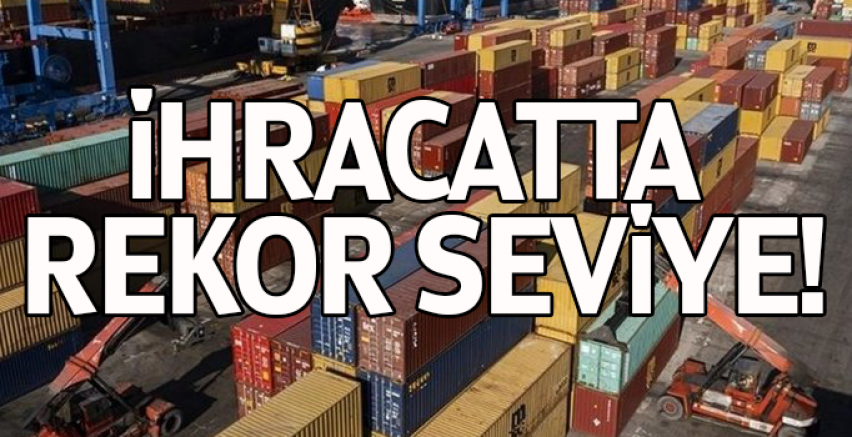İhracatta rekor seviye
