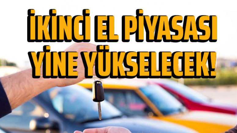 İkinci el otomobil piyasası yine yükselecek