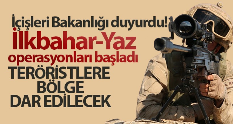 İlkbahar-Yaz Operasyonları Başladı