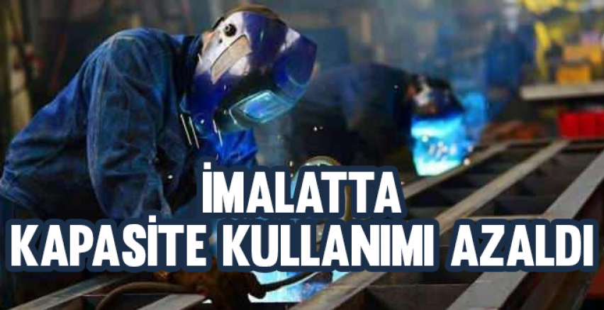 İmalatta kapasite kullanımı azaldı