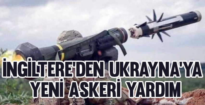 İngiltere’den Ukrayna’ya yeni askeri yardım