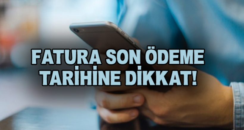 İnternet ve Cep Faturasını Zamanında Ödemeyenler Dikkat!
