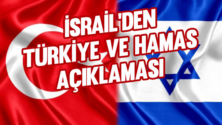 İsrail'den Türkiye ve Hamas Açıklaması