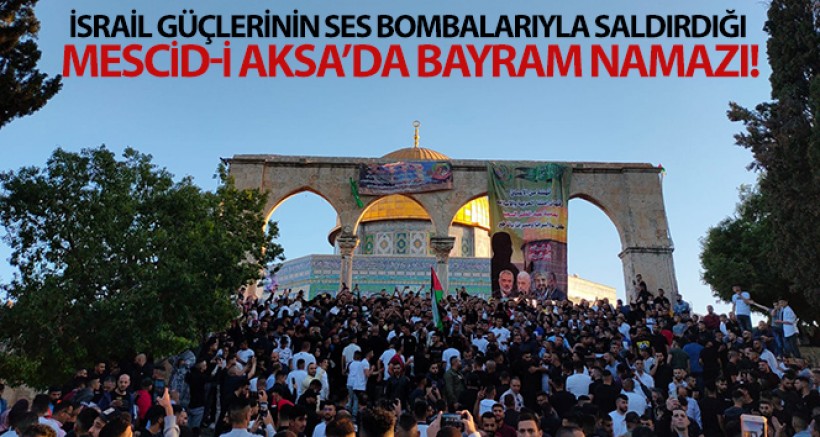 İsrail Güçlerinin Ses Bombalarıyla Saldırdığı Mescid-i Aksa'da Bayram Namazı