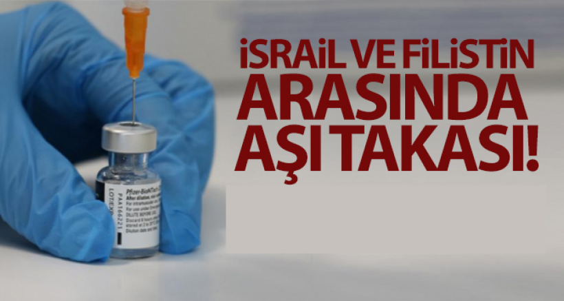 İsrail ile Filistin Arasında 1 Milyon Doz Aşı Takası Yapılacak