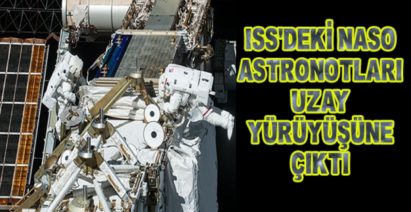 ISS'deki NASA Astronotları Uzay Yürüyüşüne Çıktı