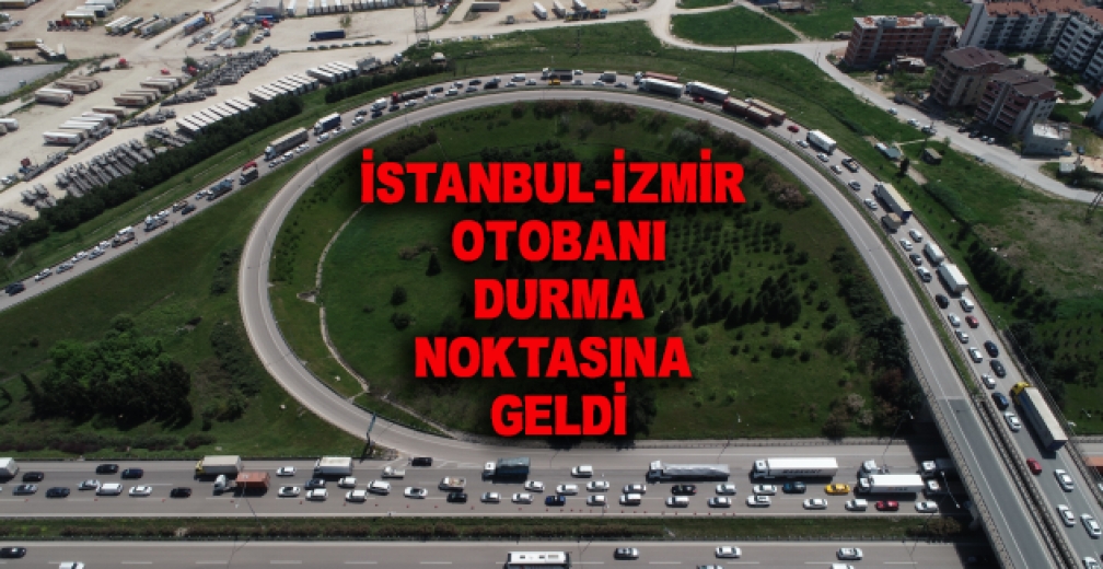 İstanbul-İzmir Otobanı Durma Noktasına Geldi