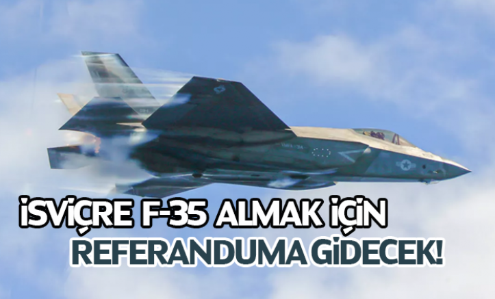 İsviçre, F-35 almak için referanduma gidecek