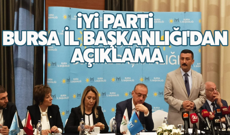 İyi Parti Bursa İl Başkanlığı'ndan Açıklama