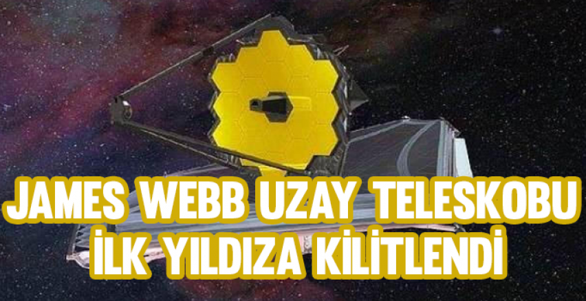 James Webb Uzay Teleskobu ilk yıldıza kilitlendi