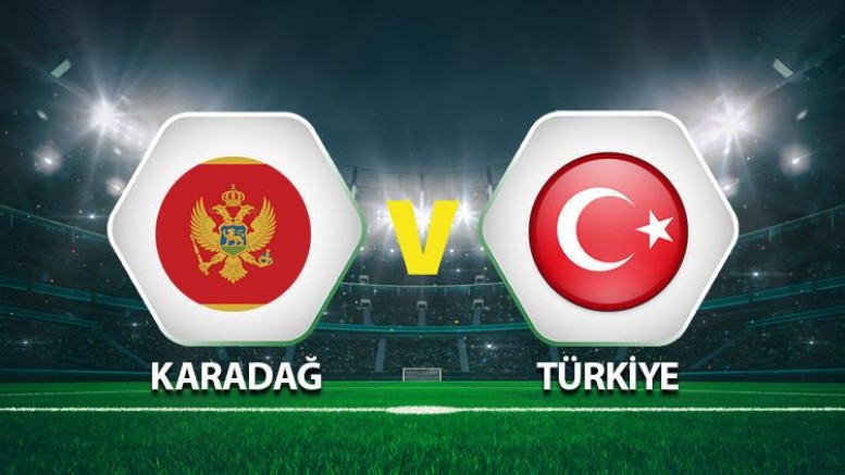 Karadağ - Türkiye! İlk 11'ler belli oldu
