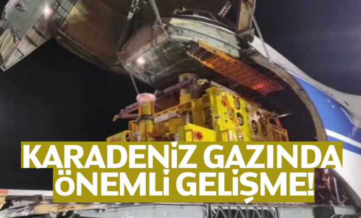 Karadeniz gazında önemli gelişme!