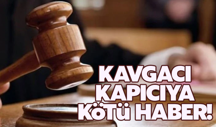 Kavgacı kapıcıya kötü haber!
