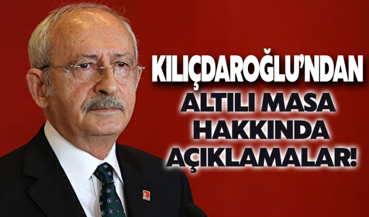 Kılıçdaroğlu altılı masanın yeni kararını açıkladı