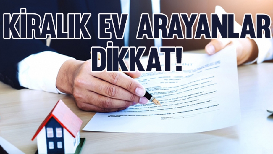 Kiralık ev arayanlar dikkat!