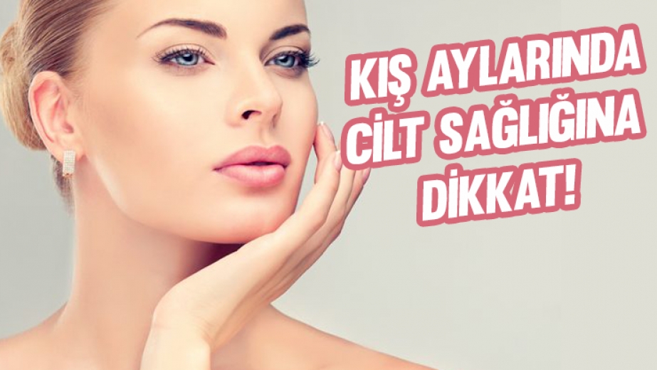 Kış Aylarında Cilt Sağlığına Dikkat!