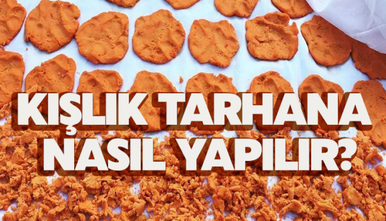 Kışlık tarhana nasıl yapılır?