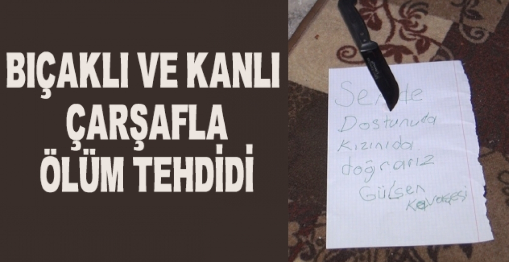 Kızıyla Yaşayan Kadına Bıçaklı Ve Kanlı Çarşafla Ölüm Tehdidi