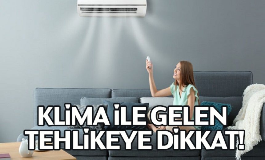 Klima İle Gelen Tehlikeye Dikkat!