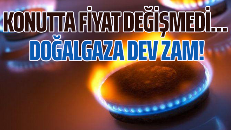 Konutta fiyat değişmedi ama... Doğalgaza dev zam