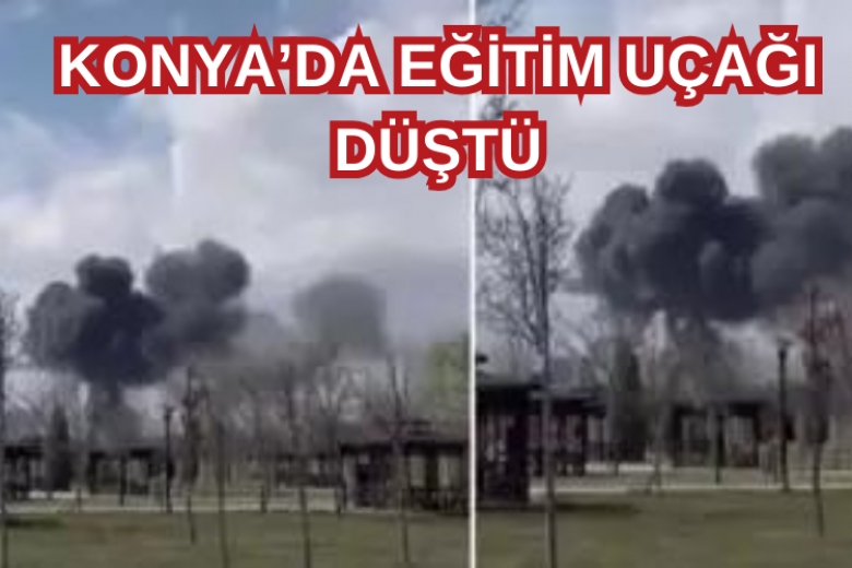 Konya'da eğitim uçağı düştü!