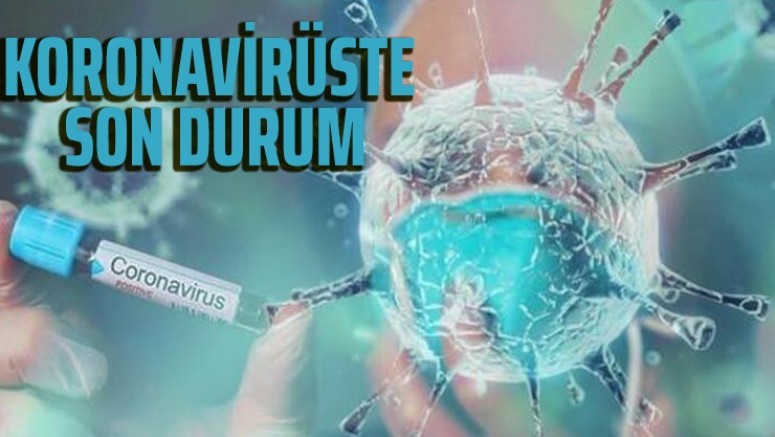 Koronavirüste son tablo açıklandı!