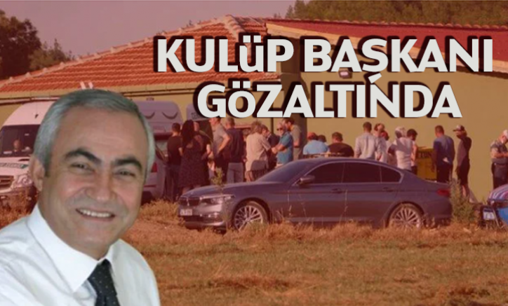 Kulüp başkanı gözaltında