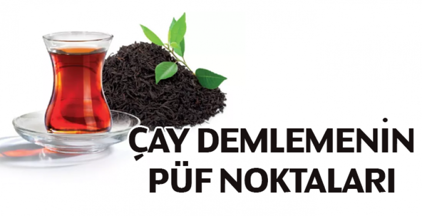 Lezzetli çay demlemenin püf noktaları