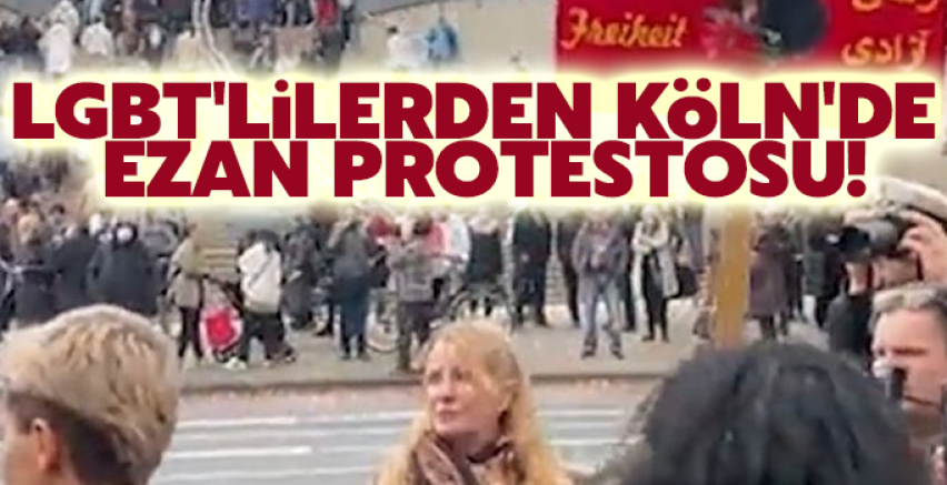 LGBT'lilerden Köln'de ezan protestosu!