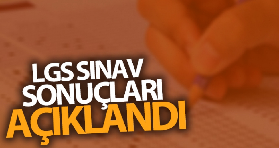 LGS sonuçları açıklandı