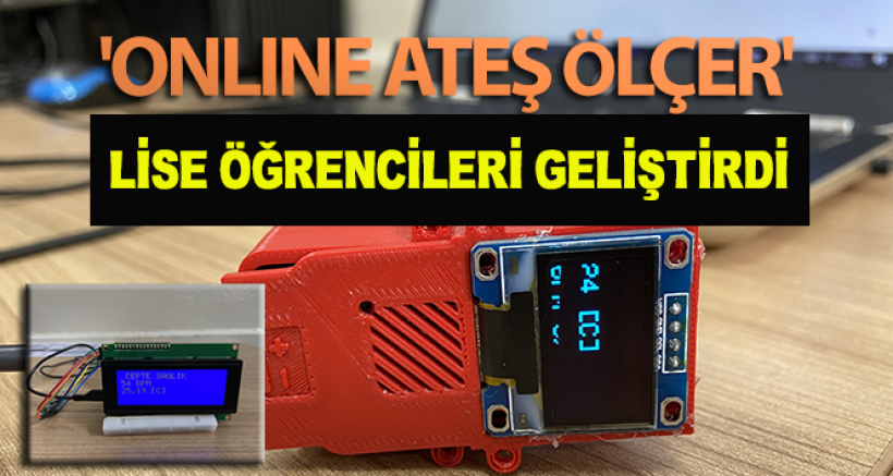 Liseliler 'Online Ateş Ölçer' Cihazı Üretti
