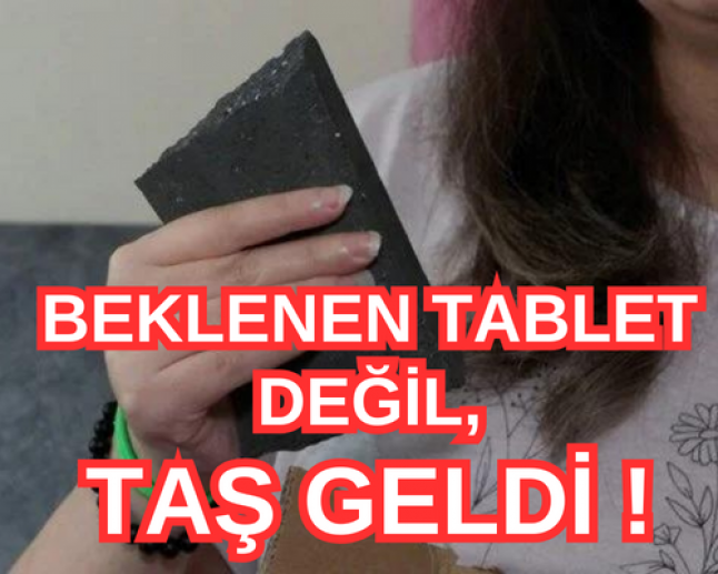 Beklenen tablet değil, taş geldi!