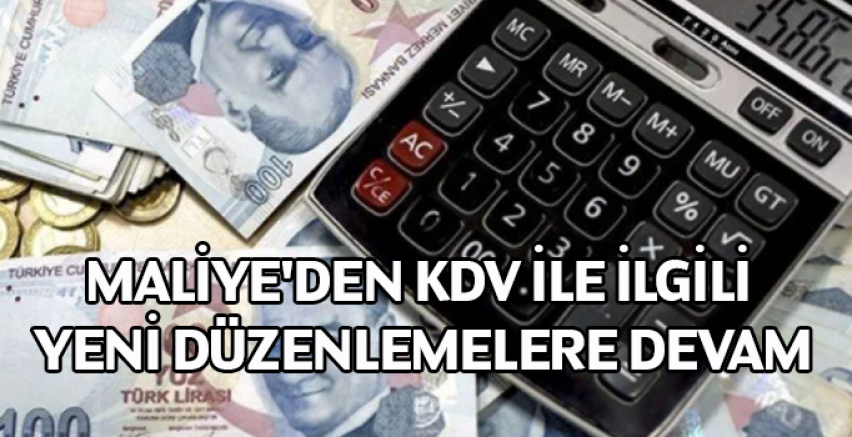 Maliye'den KDV ile ilgili yeni düzenlemelere devam