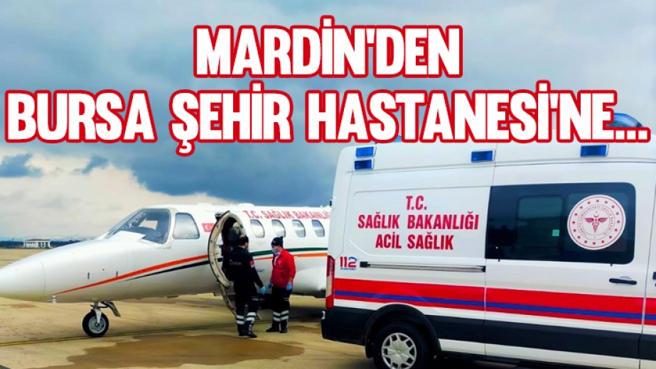 Mardin'den Bursa Şehir Hastanesi'ne...