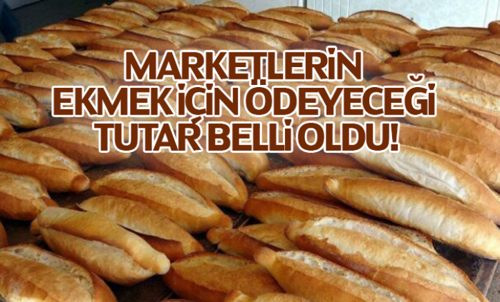 Marketlerin ekmek için ödeyeceği tutar belli oldu