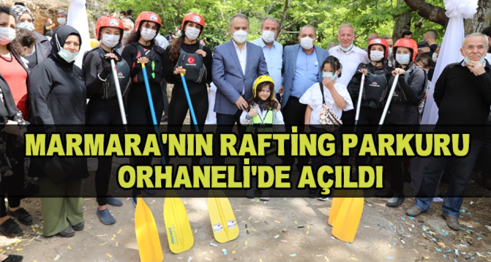 Marmaranın Rafting Parkuru Orhanelide Açıldı