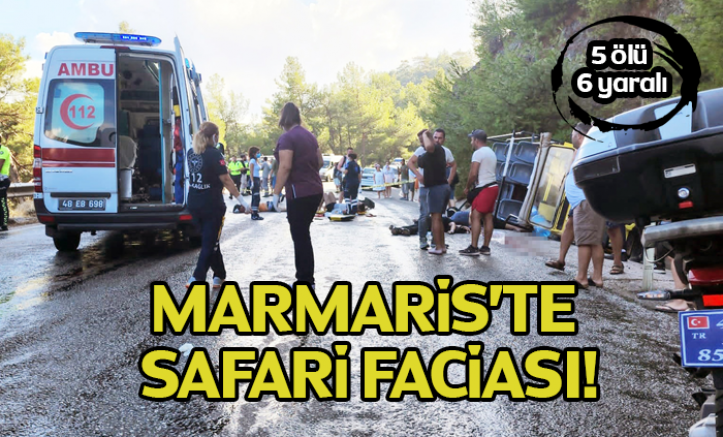 Marmaris'te safari faciası: 5 ölü, 6 yaralı