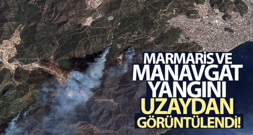 Marmaris ve Manavgat Yangını Uzaydan Görüntülendi