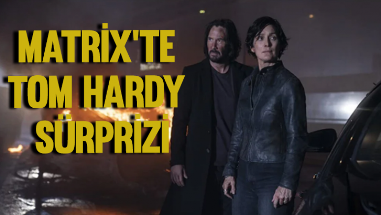 Matrix'te Tom Hardy sürprizi