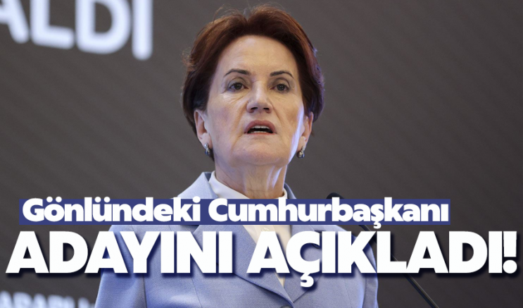 Meral Akşener, gönlündeki cumhurbaşkanı adayını açıkladı
