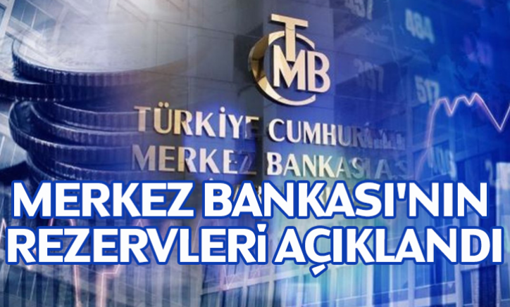 Merkez Bankası'nın rezervleri açıklandı