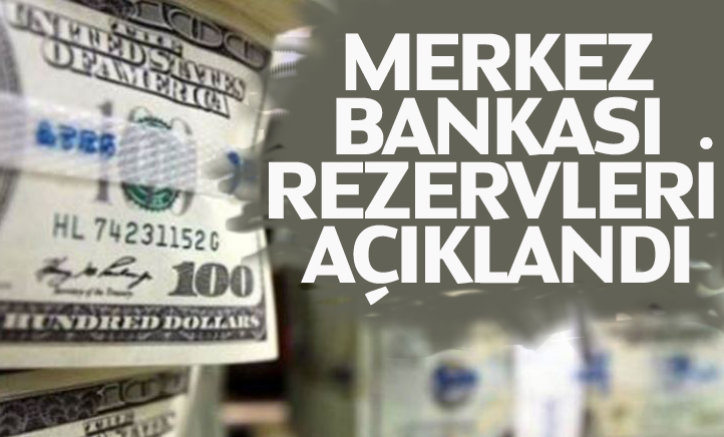 Merkez Bankası rezervleri açıklandı