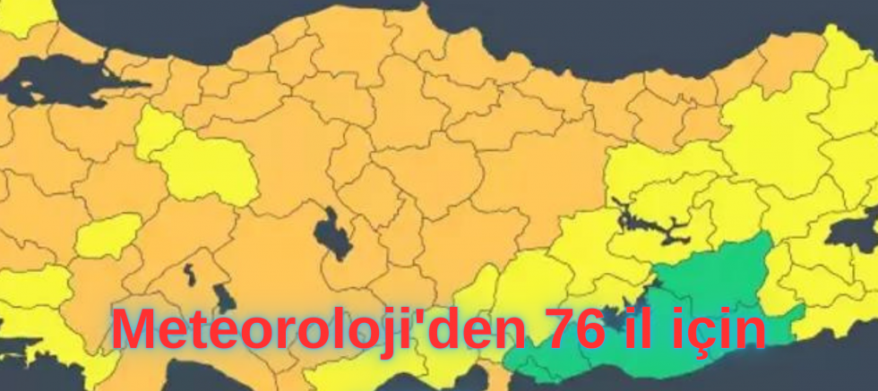 Meteoroloji'den 76 il için uyarı...